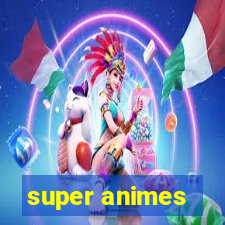 super animes